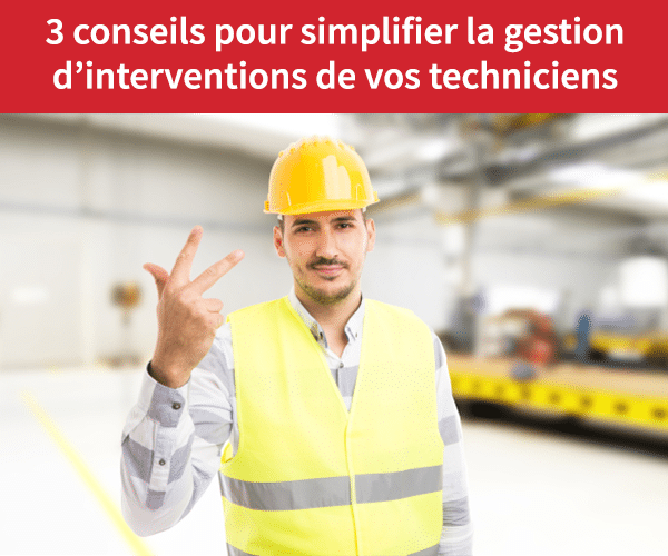 conseils-faciliter-gestion-interventions-praxedo