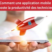 application-mobile-gestion-intervention-maximiser-productivite-technicien