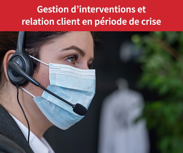 Gestion-dinterventions-et-relation-client-en-période-de-crise