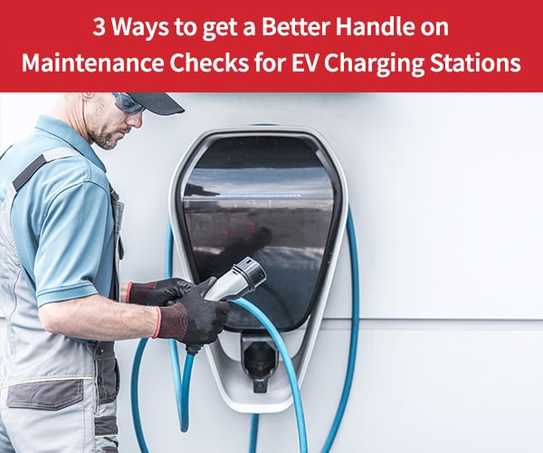 Ev Charging Maintenance: Essential Tips for Optimal Performance