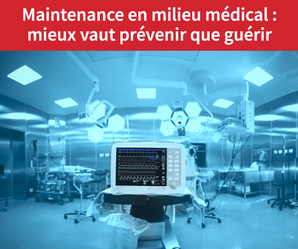 Maintenance-en-milieu-medical-mieux-vaut-prevenir-que-guerir-