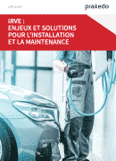 IRVE enjeux et solutions pour l'installation et la maintenance