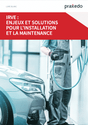 IRVE enjeux et solutions pour l'installation et la maintenance