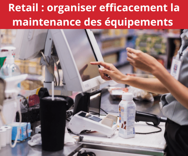 Organiser-efficacement-la-maintenance-des-équipements-du-retail-praxedo-canva