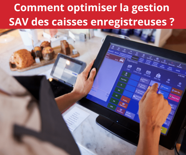 SAV-de-caisses-enregistreuses-pourquoi-optimiser-la-gestion-des-interventions