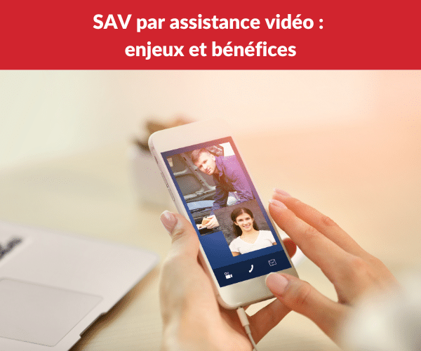 sav-assistance-video-enjeux-benefices-praxedo