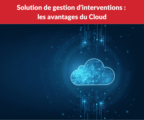 Solution de gestion d'interventions les avantages du Cloud - praxedo