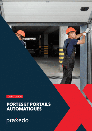 Cas d'usage client Praxedo - Fermatic - portes et portails automatiques